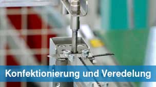 Konfektionierung und Veredelung